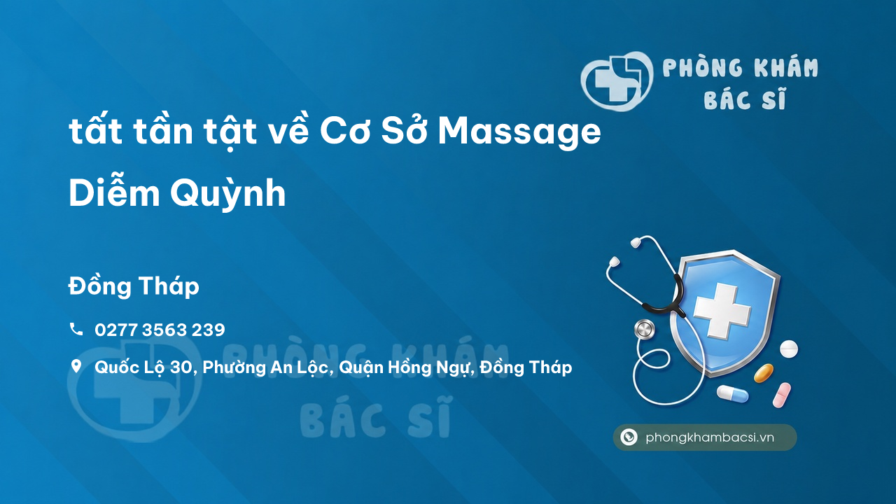 Review tất tần tật về Cơ Sở Massage Diễm Quỳnh, Hồng Ngự, Đồng Tháp