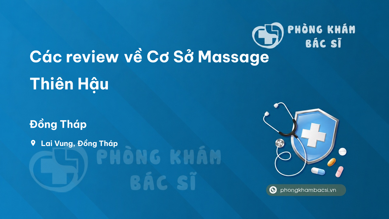 Các review về Cơ Sở Massage Thiên Hậu, Lai Vung, Đồng Tháp bạn nên biết