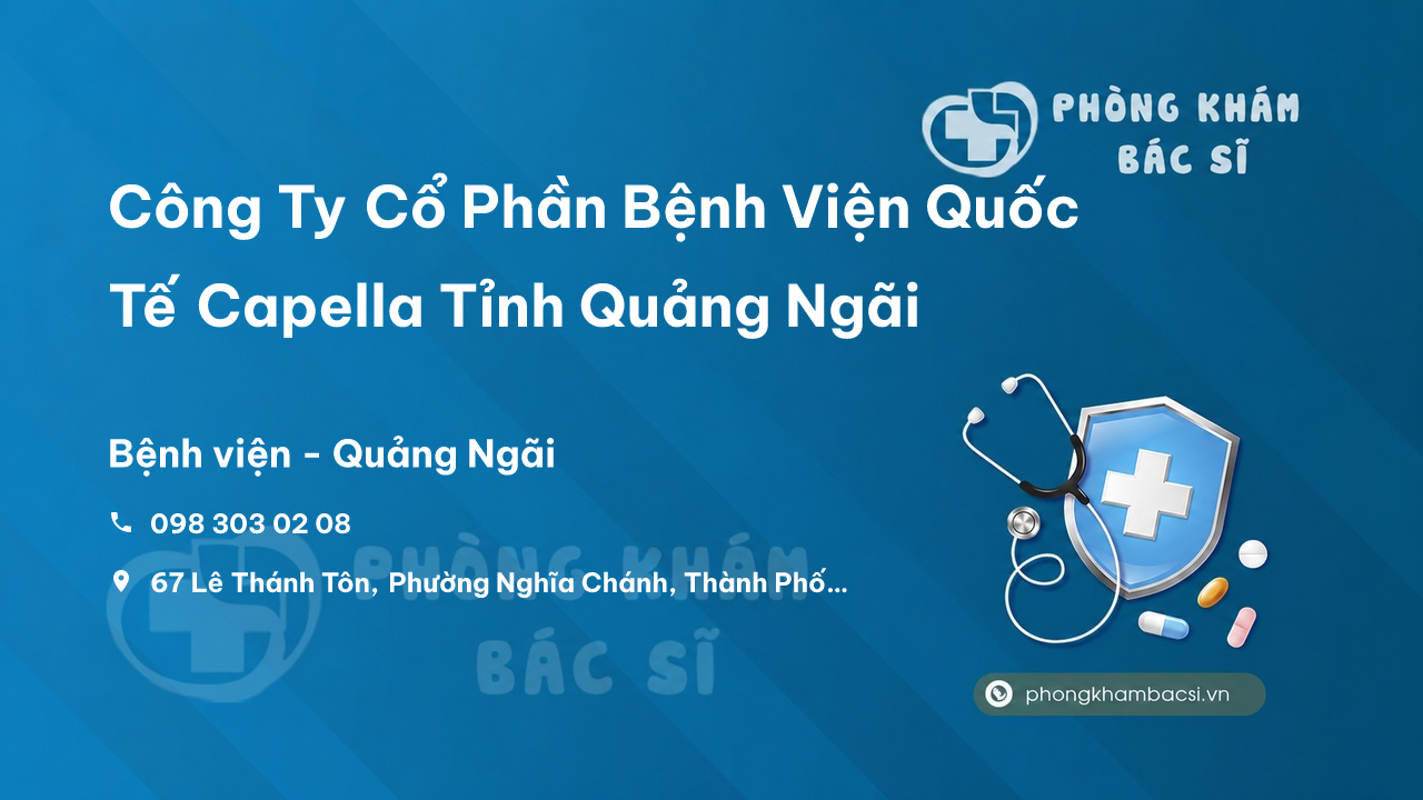 Công Ty Cổ Phần Bệnh Viện Quốc Tế Capella Tỉnh Quảng Ngãi