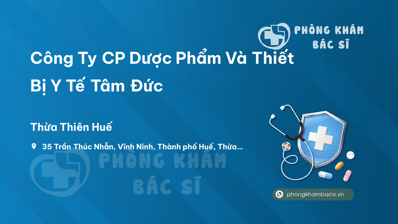 Công Ty CP Dược Phẩm Và Thiết Bị Y Tế Tâm Đức, Thành phố Huế