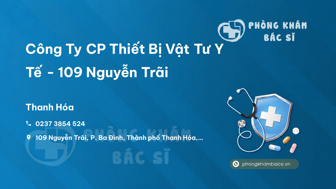 Công Ty CP Thiết Bị Vật Tư Y Tế - 109 Nguyễn Trãi, P. Ba Đình, Thành phố Thanh Hóa