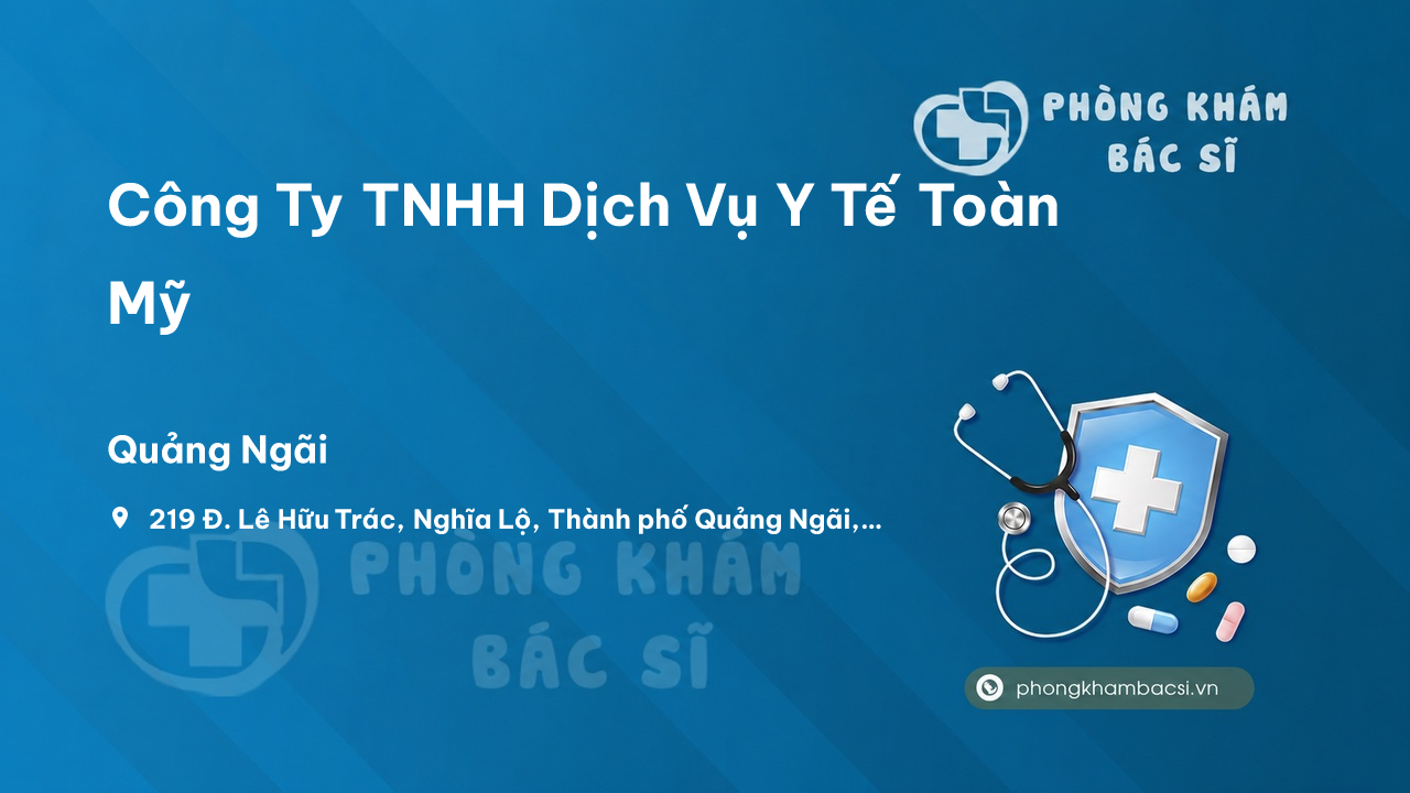 Công Ty TNHH Dịch Vụ Y Tế Toàn Mỹ, Quảng Ngãi