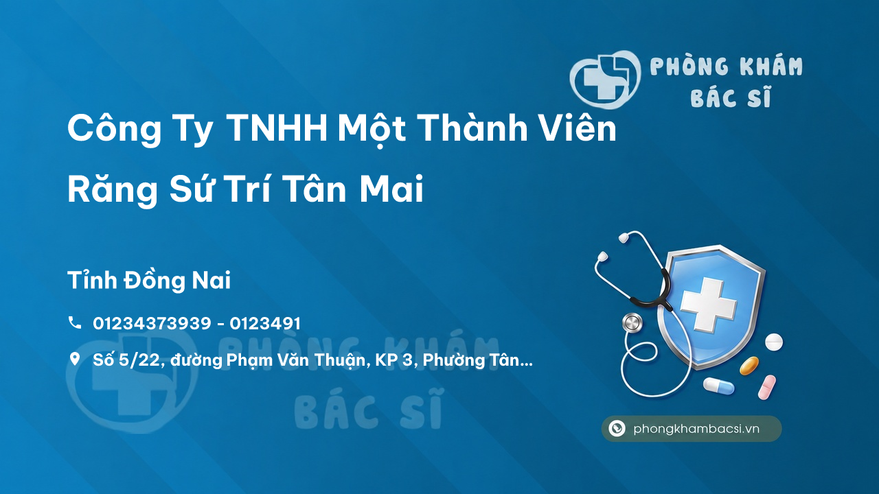 Công Ty TNHH Một Thành Viên Răng Sứ Trí Tân Mai, Thành phố Biên Hòa