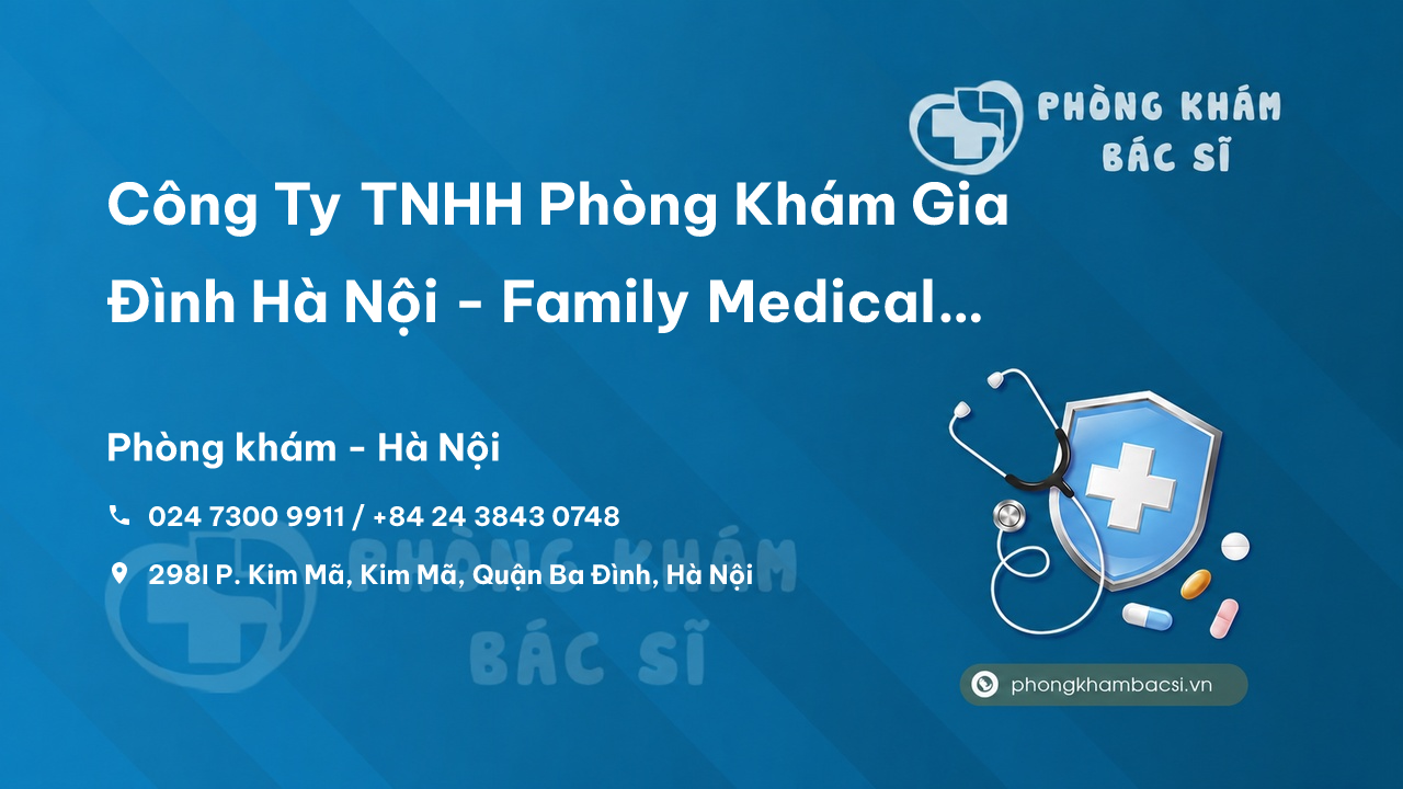 Công Ty TNHH Phòng Khám Gia Đình Hà Nội - Family Medical Practice Hanoi