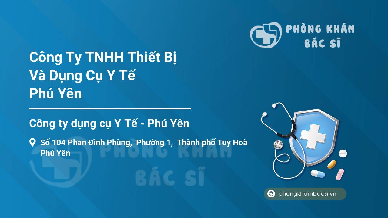 Công Ty TNHH Thiết Bị Và Dụng Cụ Y Tế Phú Yên