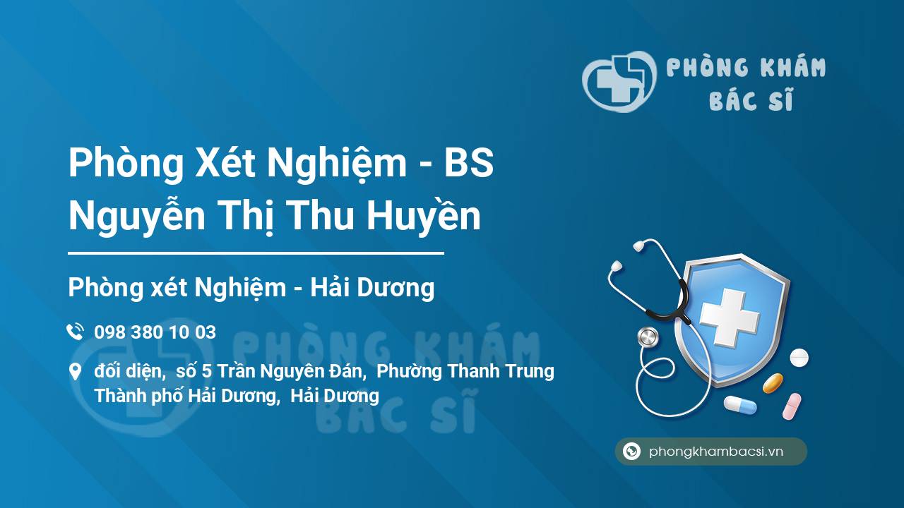 Phòng Xét Nghiệm - BS Nguyễn Thị Thu Huyền
