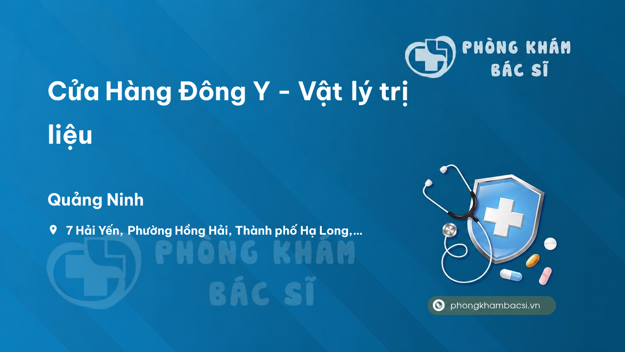 Cửa Hàng Đông Y - Vật lý trị liệu, Thành phố Hạ Long