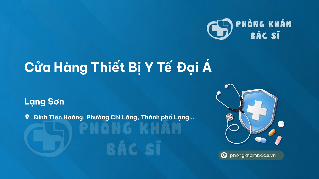 Cửa Hàng Thiết Bị Y Tế Đại Á, Thành phố Lạng Sơn