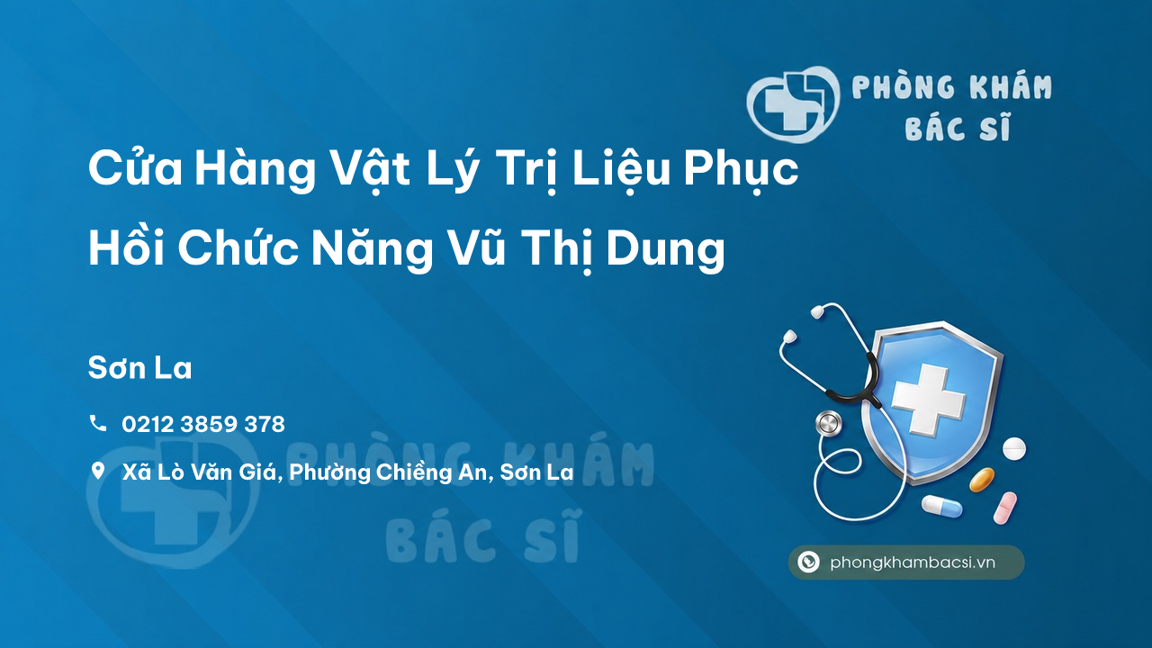 Cửa Hàng Vật Lý Trị Liệu Phục Hồi Chức Năng Vũ Thị Dung