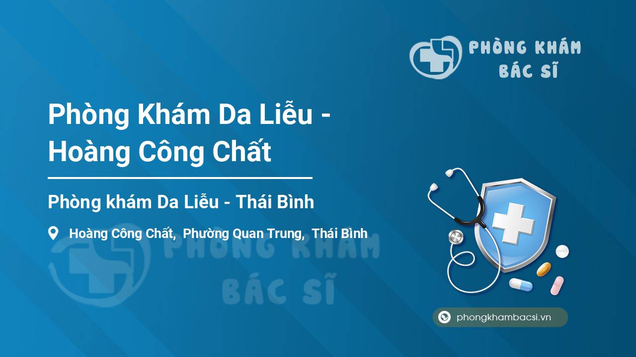Phòng Khám Da Liễu - Hoàng Công Chất