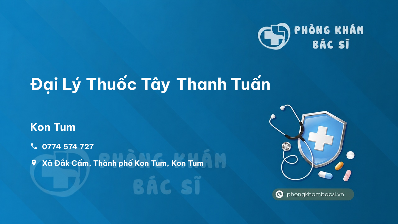 Chất lượng Đại Lý Thuốc Tây Thanh Tuấn, Kon Tum, Kon Tum tốt không?