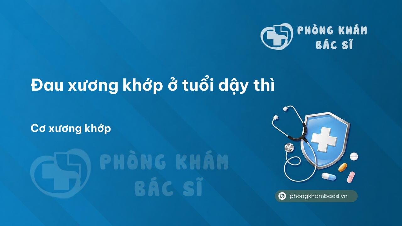 Đau xương khớp ở tuổi dậy thì