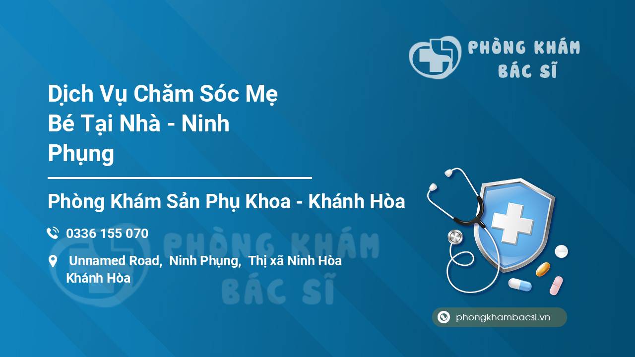 Dịch Vụ Chăm Sóc Mẹ Bé Tại Nhà - Ninh Phụng