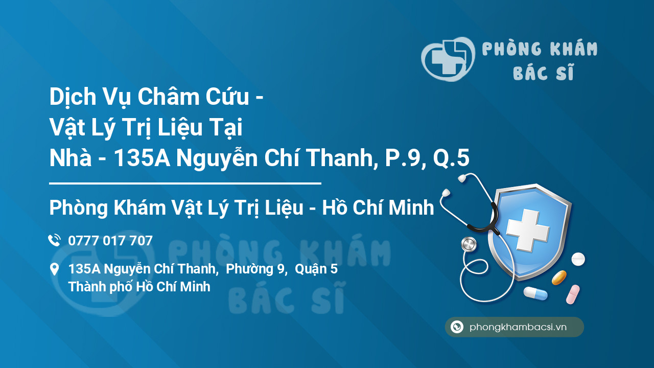 Dịch Vụ Châm Cứu - Vật Lý Trị Liệu Tại Nhà - 135A Nguyễn Chí Thanh, P.9, Q.5