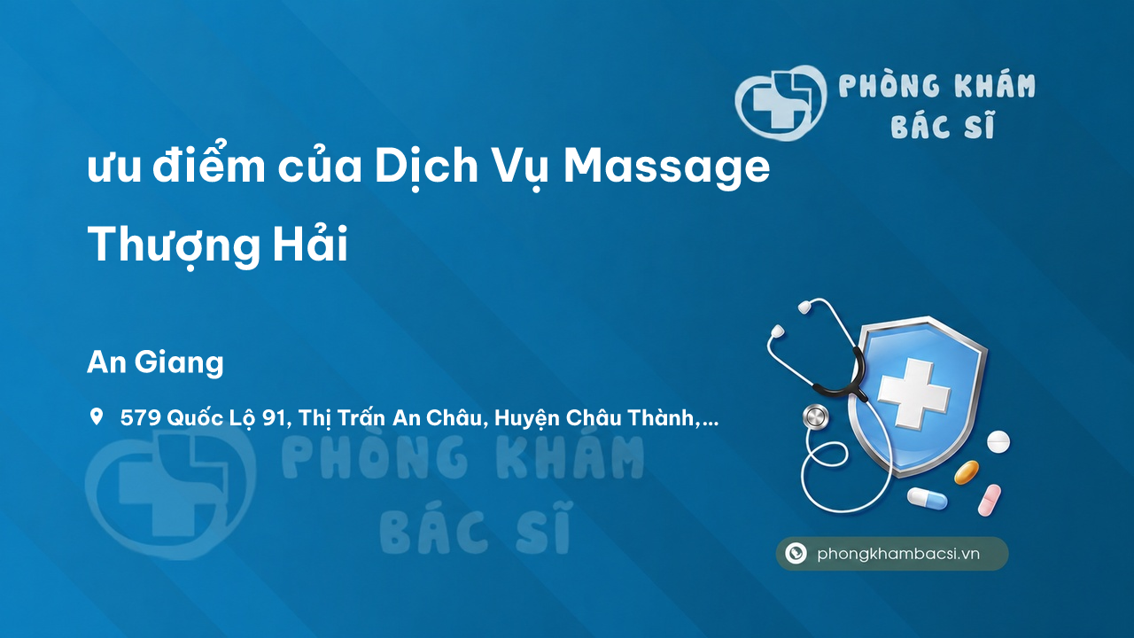 Review ưu điểm của Dịch Vụ Massage Thượng Hải, Châu Thành, An Giang