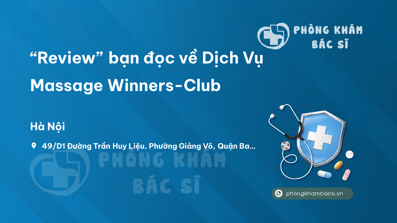 “Review” bạn đọc về Dịch Vụ Massage Winners-Club, Ba Đình, Hà Nội