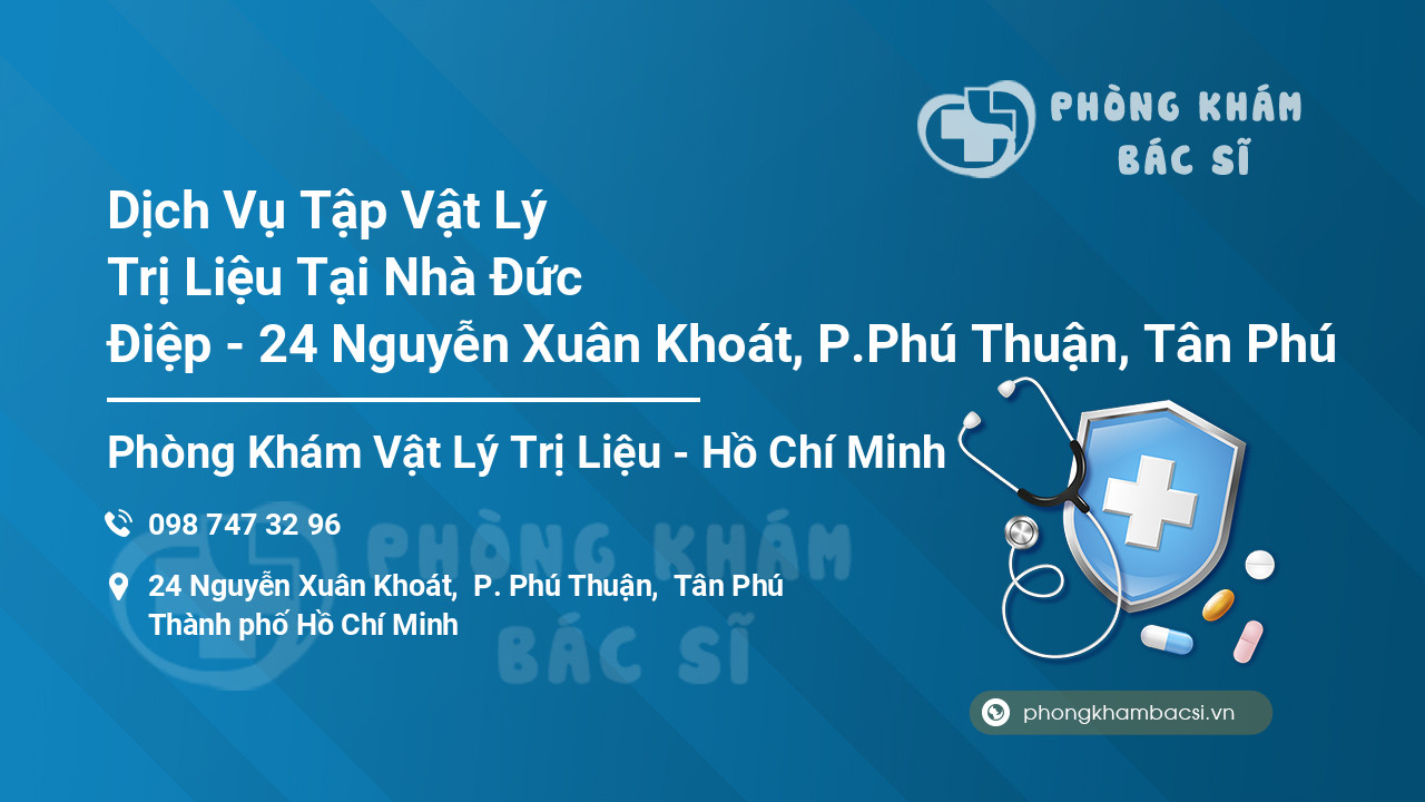 Dịch Vụ Tập Vật Lý Trị Liệu Tại Nhà Đức Điệp - 24 Nguyễn Xuân Khoát, P.Phú Thuận, Tân Phú