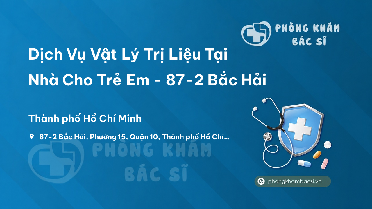 Dịch Vụ Vật Lý Trị Liệu Tại Nhà Cho Trẻ Em - 87-2 Bắc Hải, Phường 15, Quận 10
