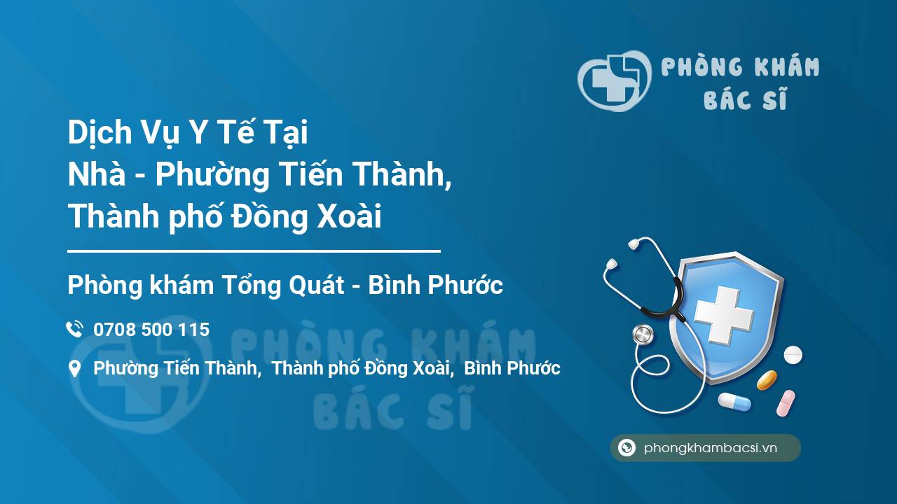 Dịch Vụ Y Tế Tại Nhà - Phường Tiến Thành, Thành phố Đồng Xoài