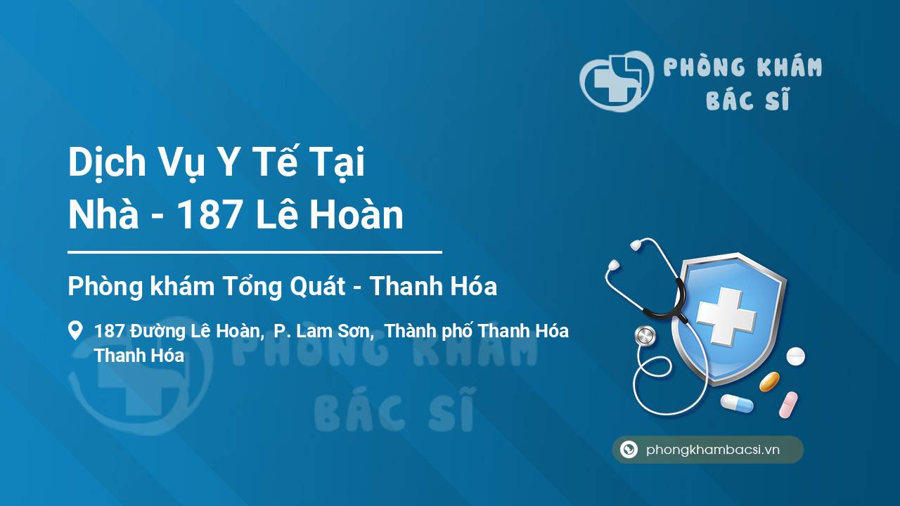Dịch Vụ Y Tế Tại Nhà - 187 Lê Hoàn