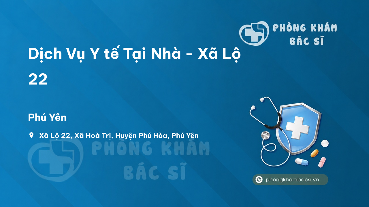 Dịch Vụ Y tế Tại Nhà - Xã Lộ 22, Xã Hoà Trị, Phú Hòa - Review