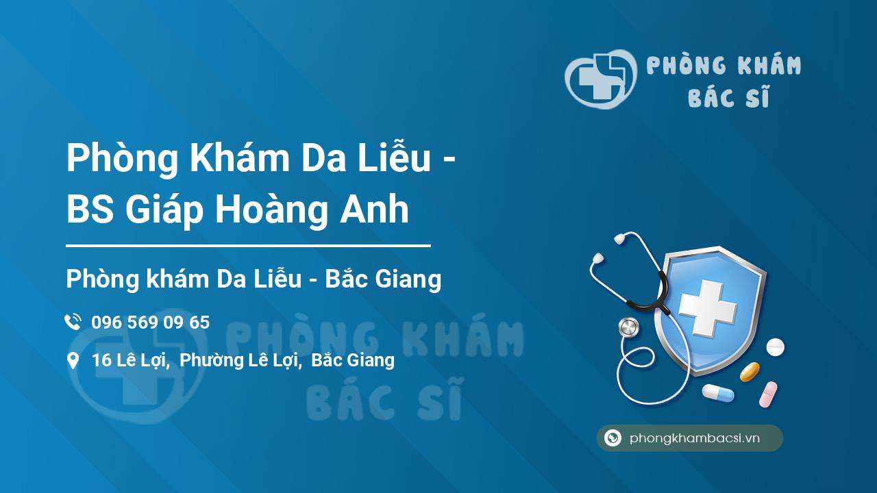 Phòng Khám Da Liễu - BS Giáp Hoàng Anh