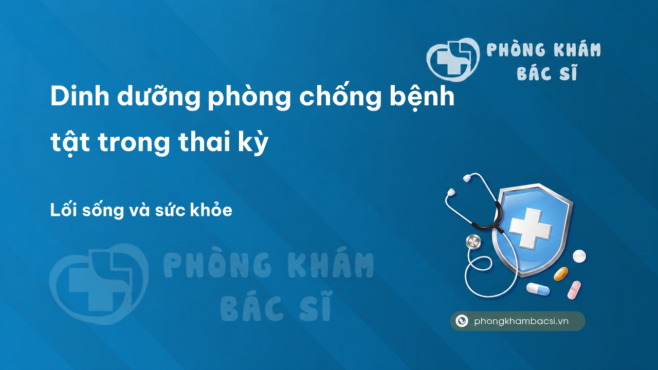 Dinh dưỡng phòng chống bệnh tật trong thai kỳ