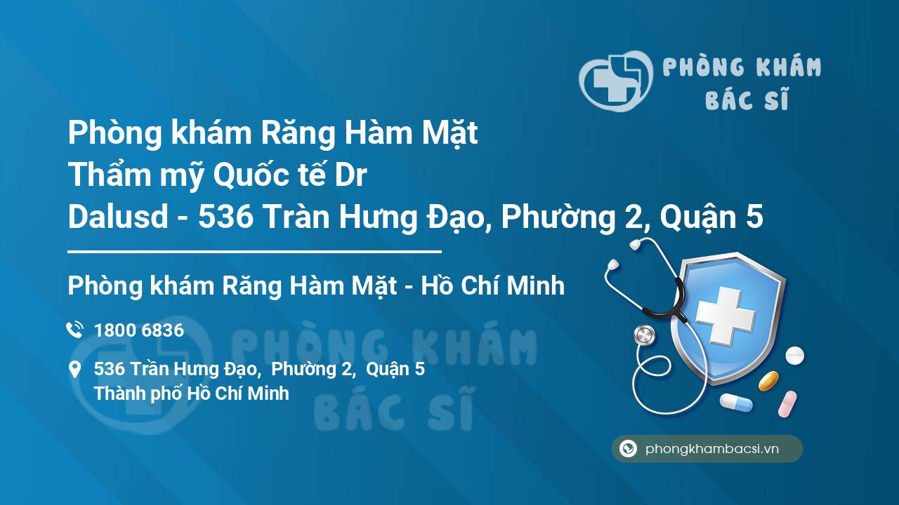 Phòng khám Răng Hàm Mặt Thẩm mỹ Quốc tế Dr Dalusd - 536 Tràn Hưng Đạo, Phường 2, Quận 5