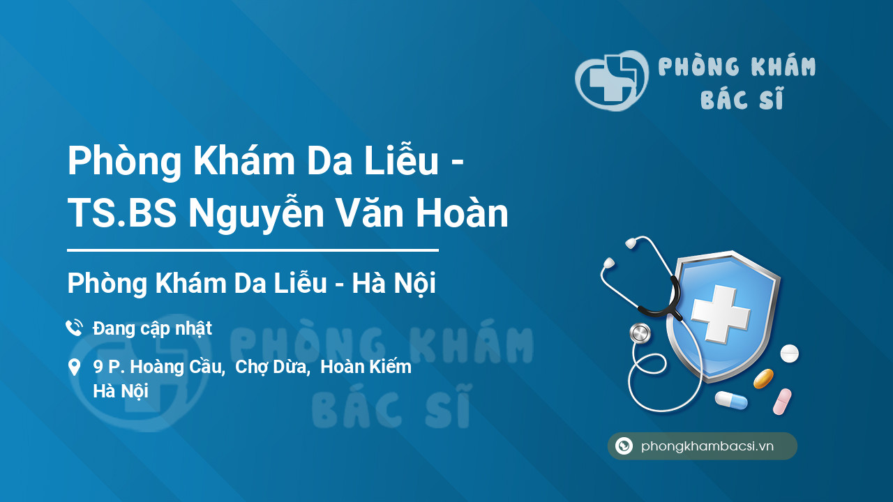 Phòng Khám Da Liễu - TS.BS Nguyễn Văn Hoàn