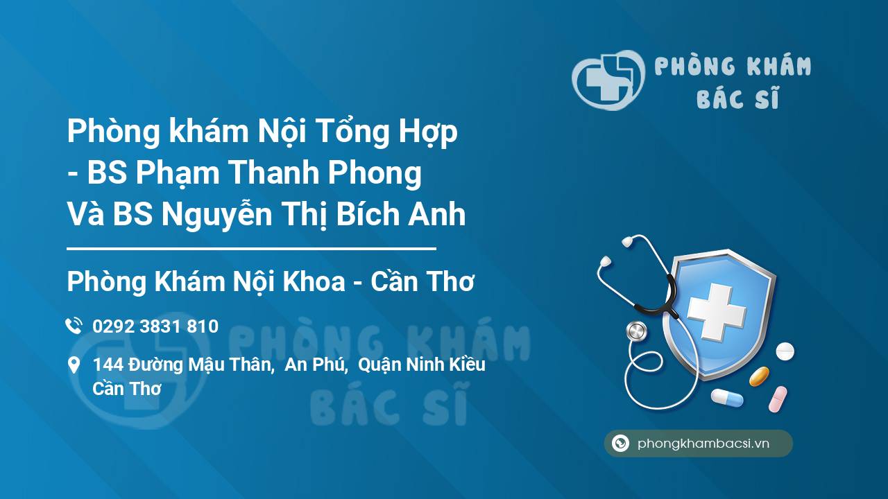 Phòng khám Nội Tổng Hợp - BS Phạm Thanh Phong Và BS Nguyễn Thị Bích Anh