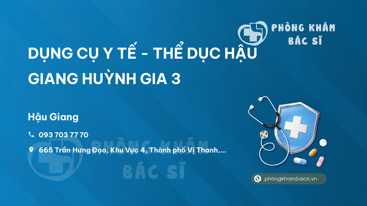 DỤNG CỤ Y TẾ - THỂ DỤC HẬU GIANG HUỲNH GIA 3, Hậu Giang
