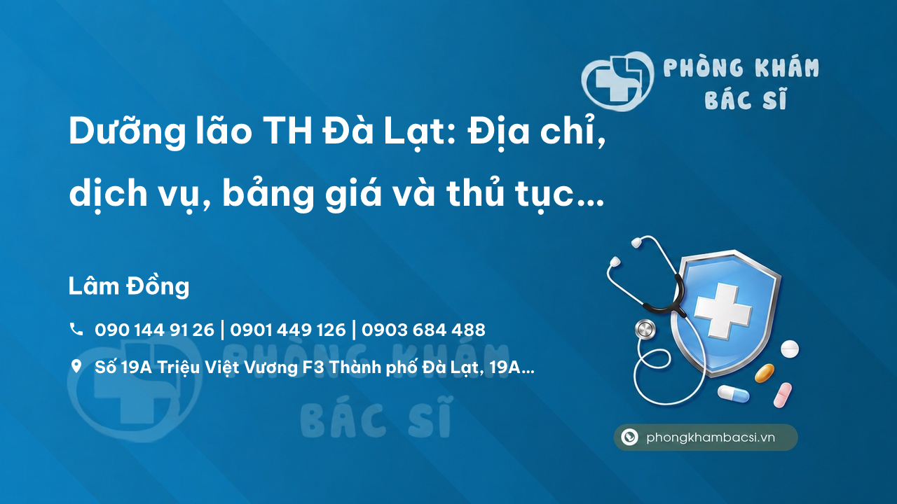 Dưỡng lão TH Đà Lạt: Địa chỉ, dịch vụ, bảng giá và thủ tục đăng ký