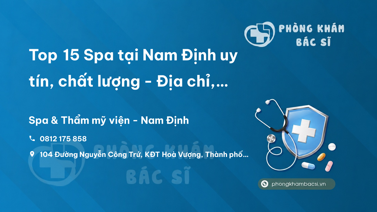 Top 15 Spa tại Nam Định uy tín, chất lượng - Địa chỉ, review, bảng giá