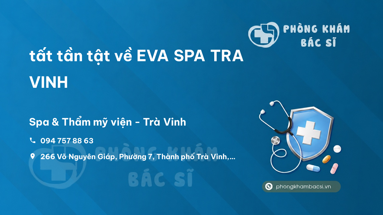 Review tất tần tật về EVA SPA TRA VINH, Trà Vinh