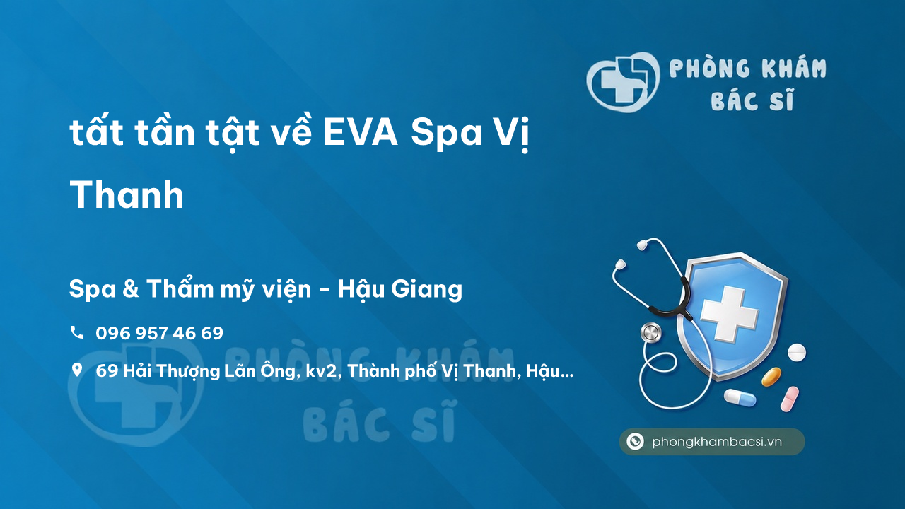 Review tất tần tật về EVA Spa Vị Thanh, Hậu Giang
