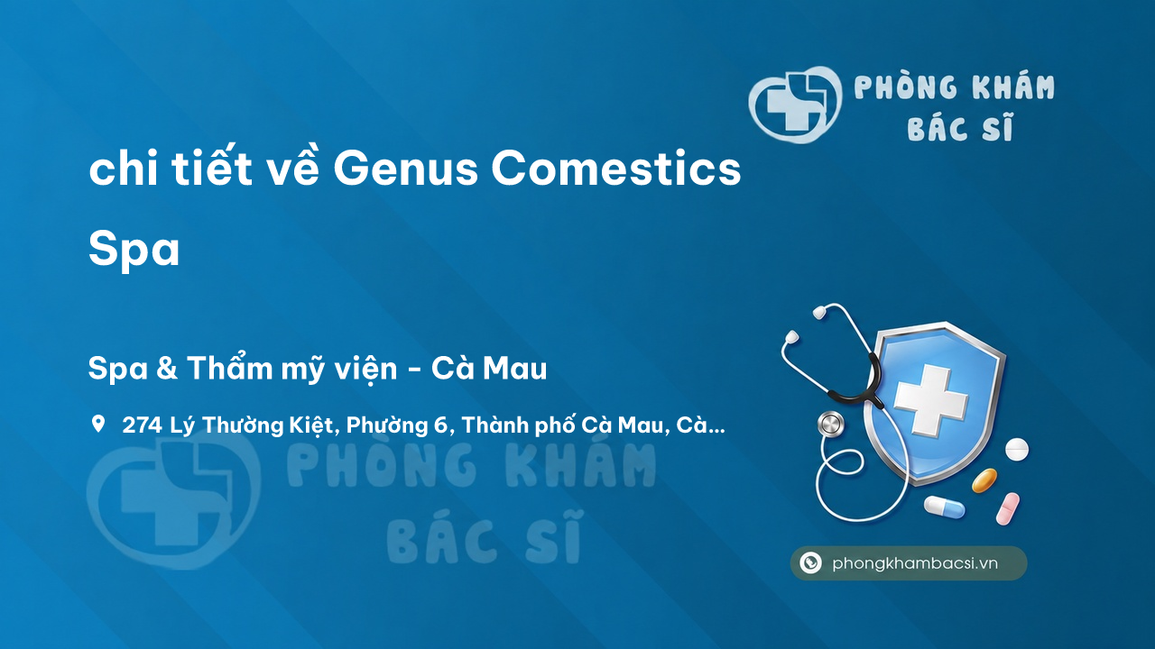 Review chi tiết về Genus Comestics Spa, Thành phố Cà Mau bạn nên biết