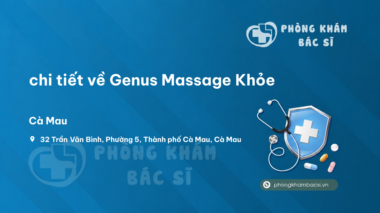 Review chi tiết về Genus Massage Khỏe, Thành phố Cà Mau bạn nên biết