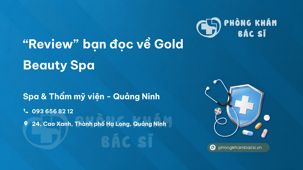 “Review” bạn đọc về Gold Beauty Spa, Thành phố Hạ Long, Quảng Ninh