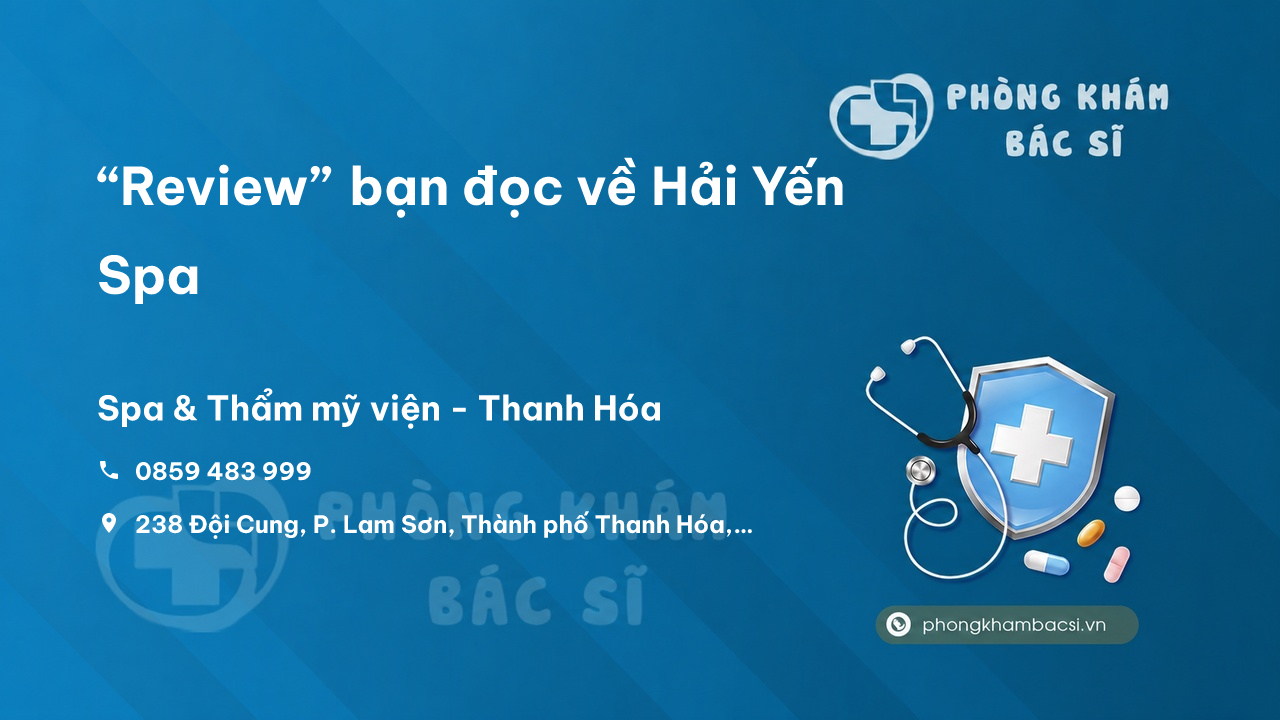 “Review” bạn đọc về Hải Yến Spa, Thành phố Thanh Hóa