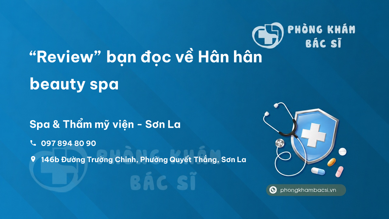 “Review” bạn đọc về Hân hân beauty spa, Sơn La