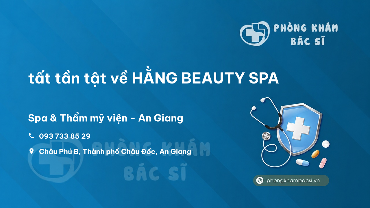 Review tất tần tật về HẰNG BEAUTY SPA, Châu Phú, An Giang