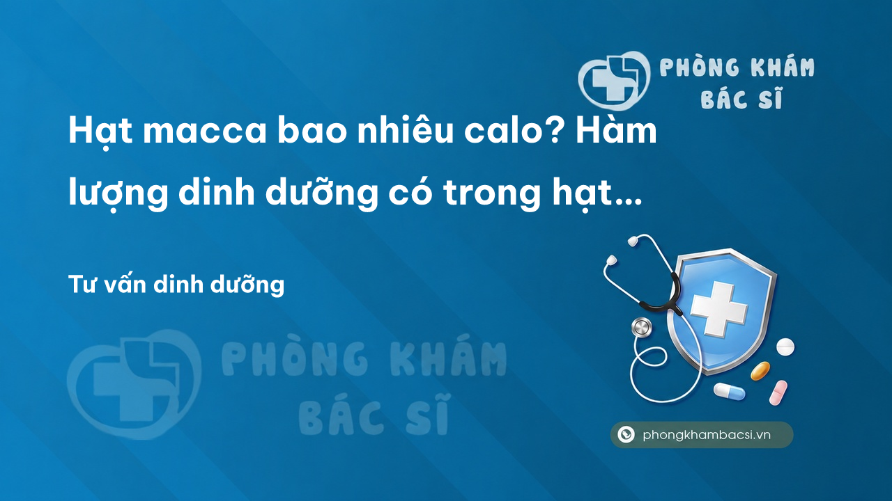 Hạt macca bao nhiêu calo? Hàm lượng dinh dưỡng có trong hạt macca