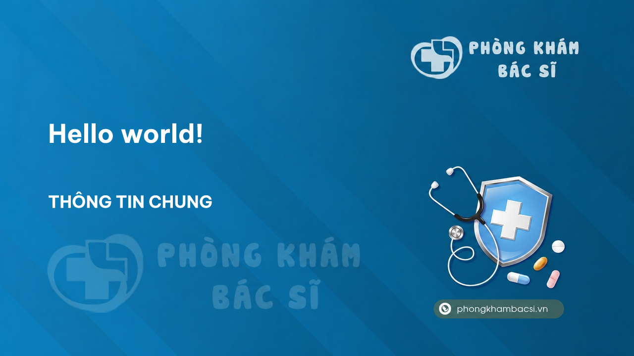 Hello world! - Phòng Khám Bác Sĩ