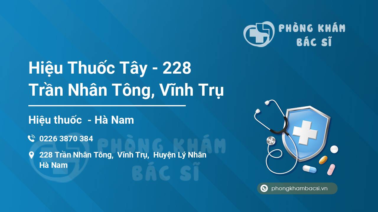 Hiệu Thuốc Tây - 228 Trần Nhân Tông, Vĩnh Trụ