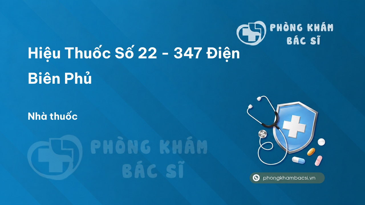 Hiệu Thuốc Số 22 - 347 Điện Biên Phủ, Phường 11, Quận 10