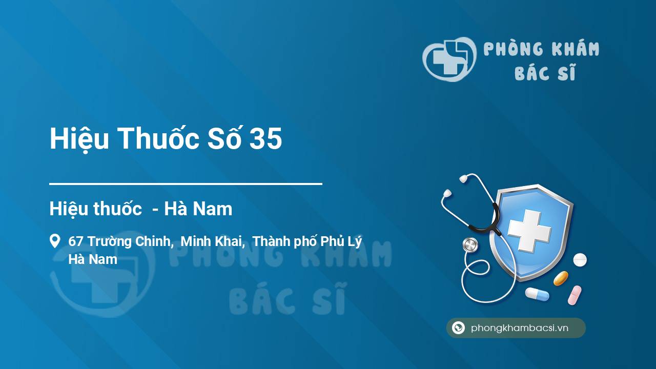 “Review” bạn đọc về Hiệu Thuốc Số 35, Phủ Lý, Hà Nam