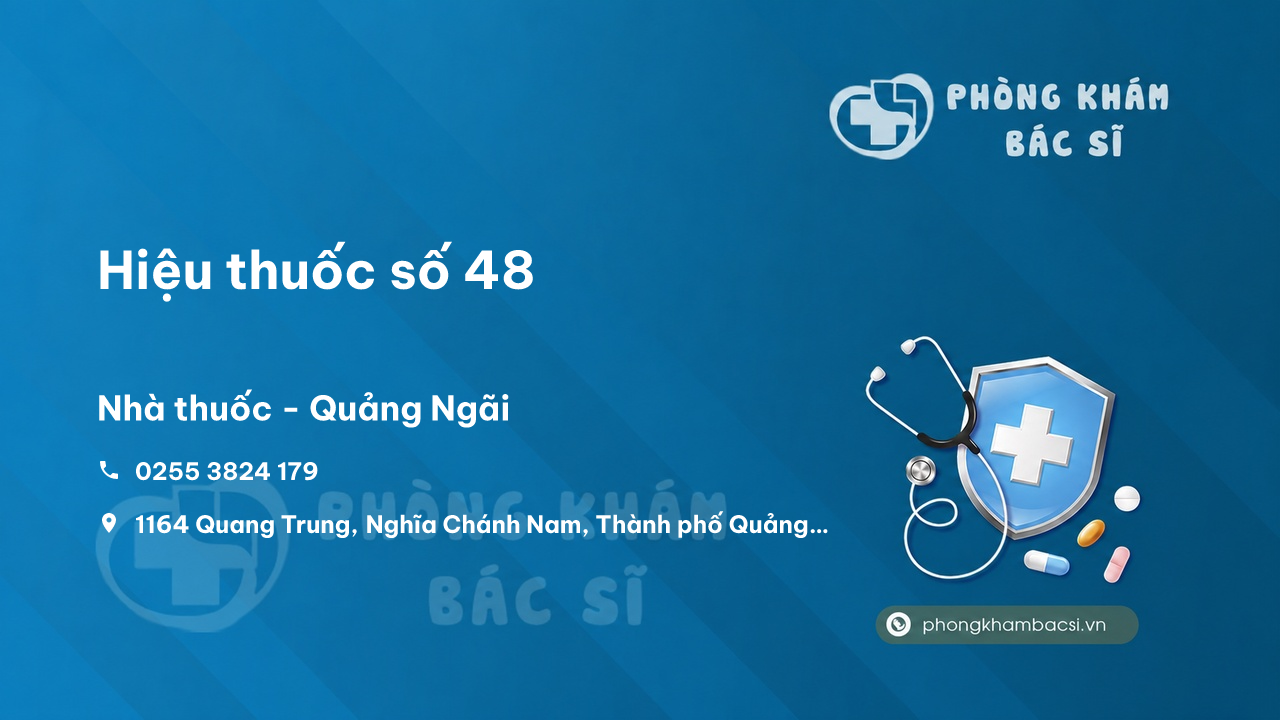 Hiệu thuốc số 48, Quảng Ngãi có tốt không?