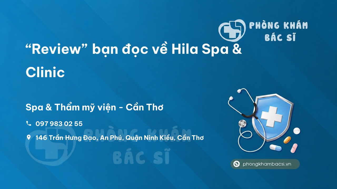 “Review” bạn đọc về Hila Spa & Clinic, Ninh Kiều, Cần Thơ