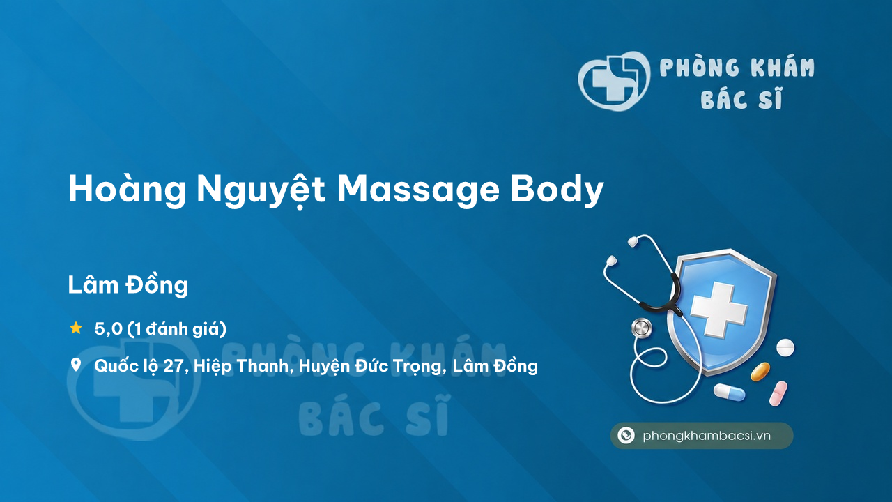 Review Hoàng Nguyệt Massage Body, Đức Trọng, Lâm Đồng có uy tín không?