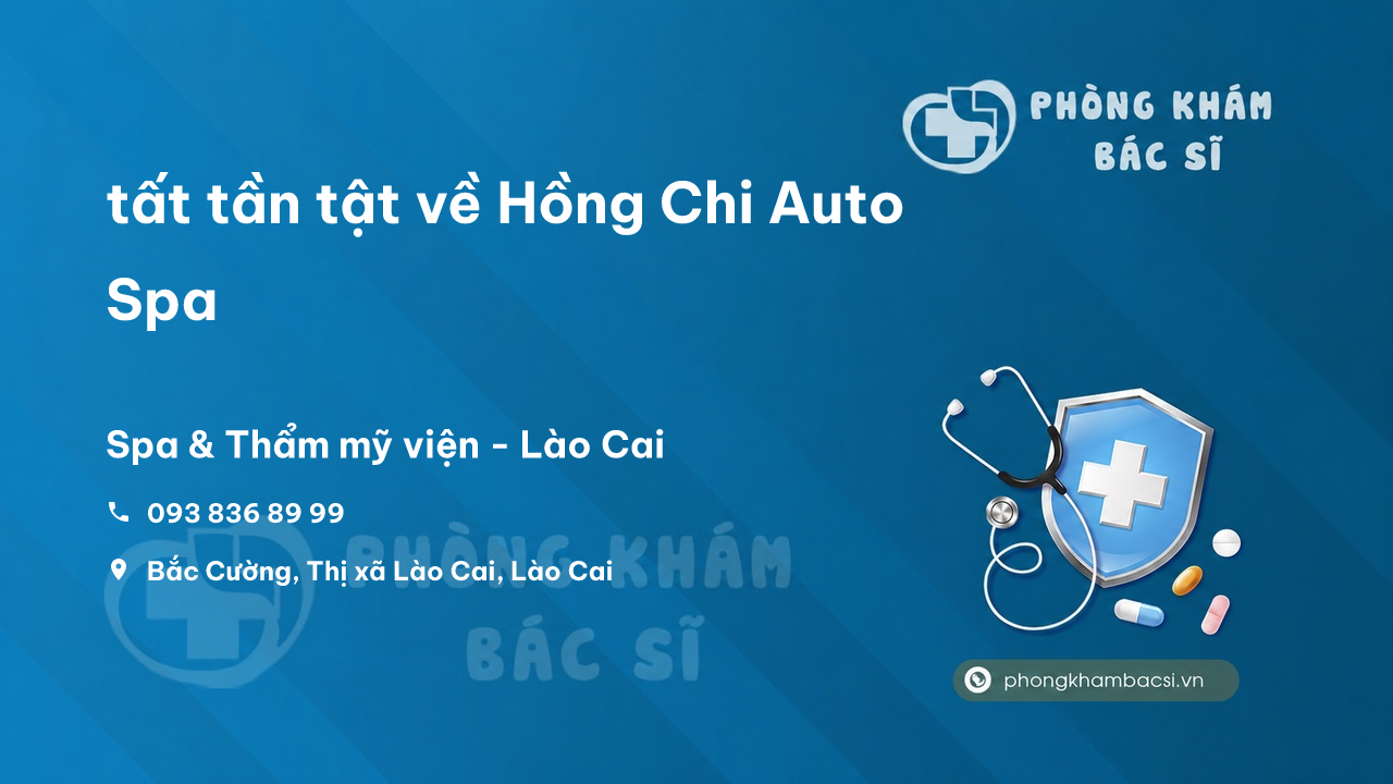 Review tất tần tật về Hồng Chi Auto Spa, Lào Cai, Lào Cai